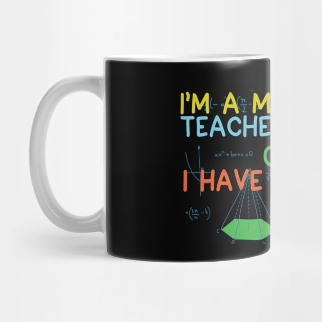 Im A Math Teacher Of Course I Have Problems Novelty by FONSbually